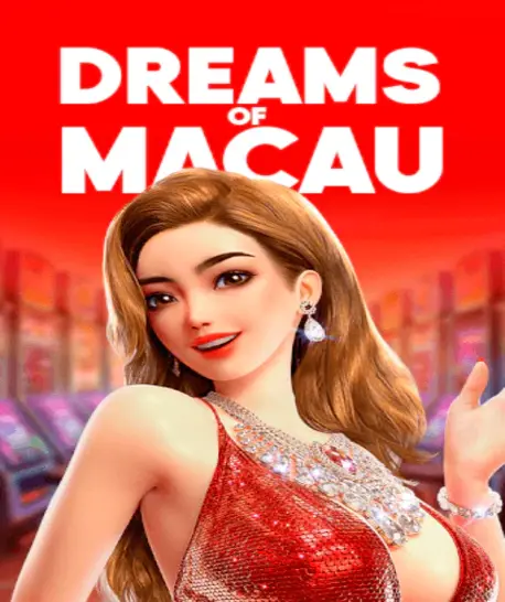 Dreams of Macau invites you to a world of riches